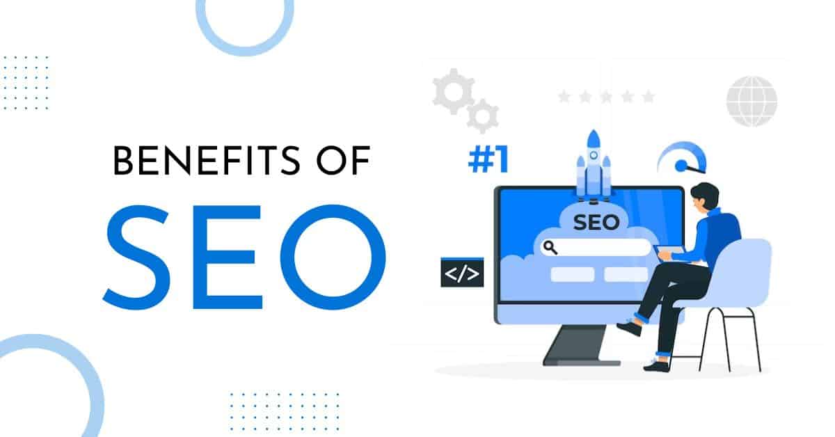 5 Advantages and Benefits Of SEO For Your Website