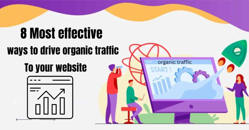 8 Most effective ways to drive organic traffic to your website 1