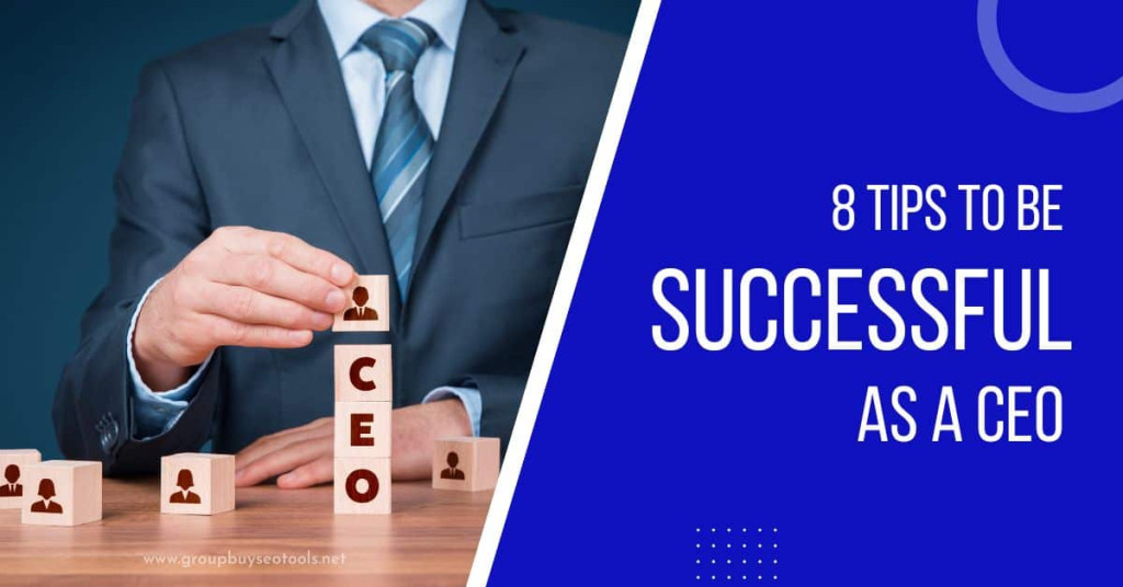 8 Tips to Be successful as a CEO