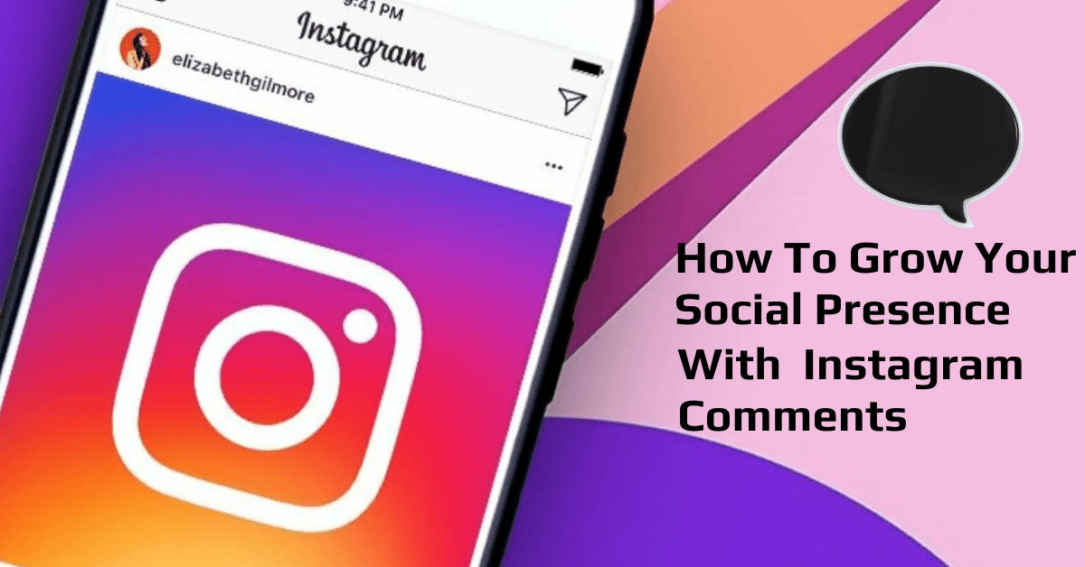 How To Grow Your Social Presence With Instagram Comments