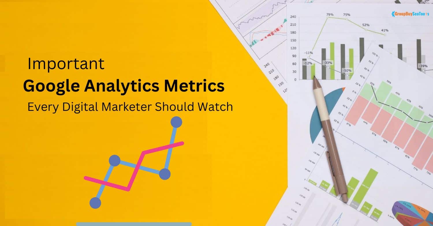 Important Google Analytics Metrics Every Digital Marketer Should Watch