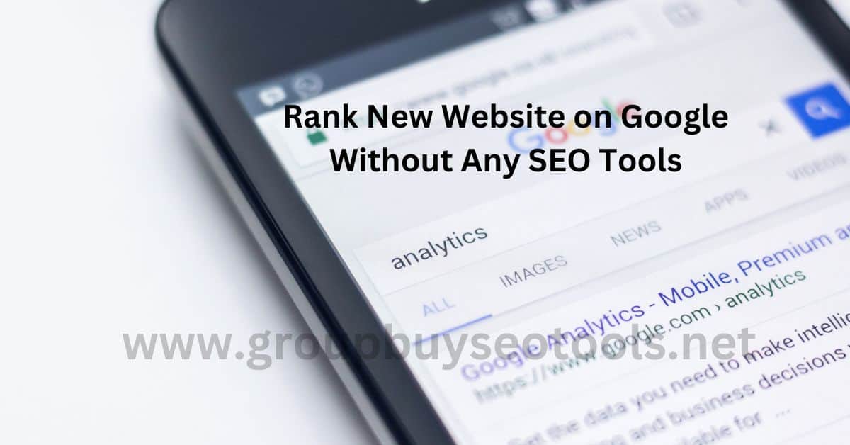 Rank New Website on Google Without Any SEO Tools
