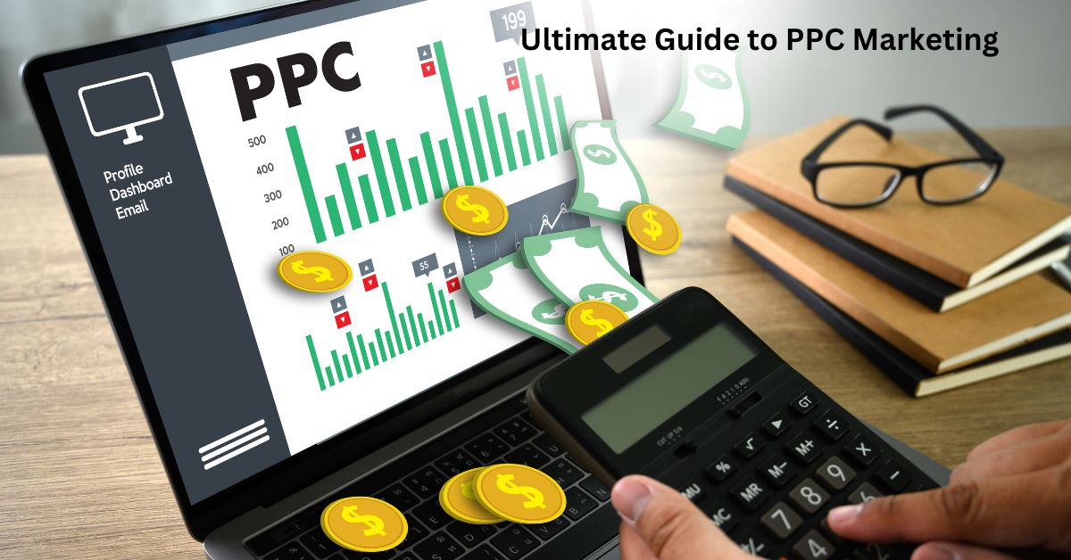 Ultimate Guide to PPC Marketing