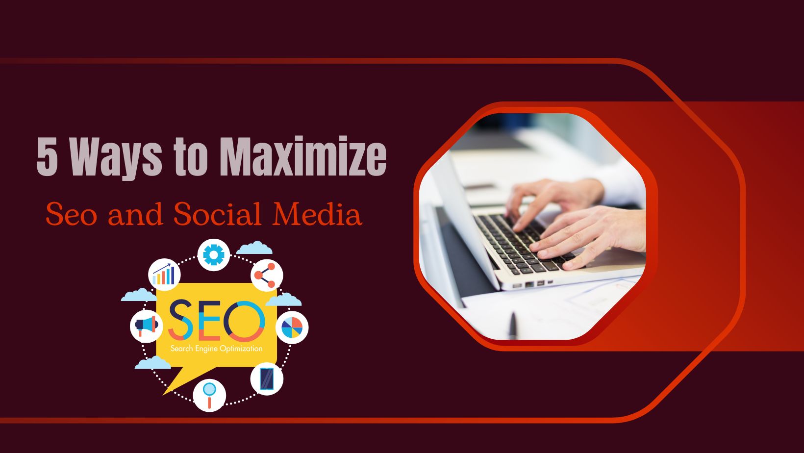 5 Ways to Maximize Seo and Social Media