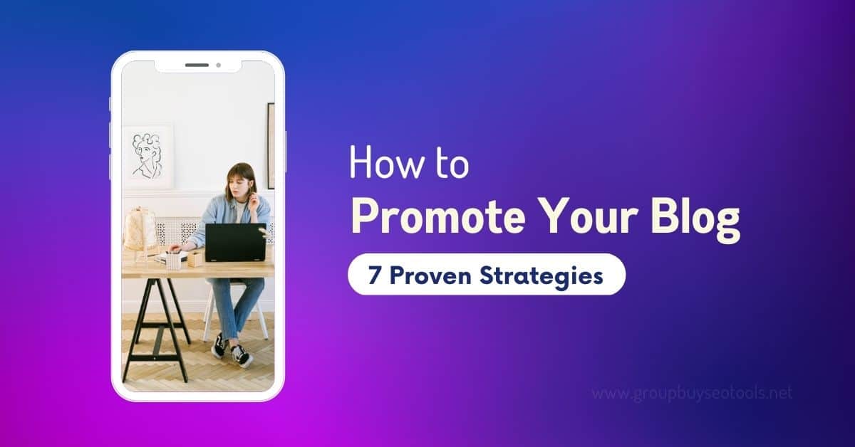 How to Promote Your Blog 7 Proven Strategies 