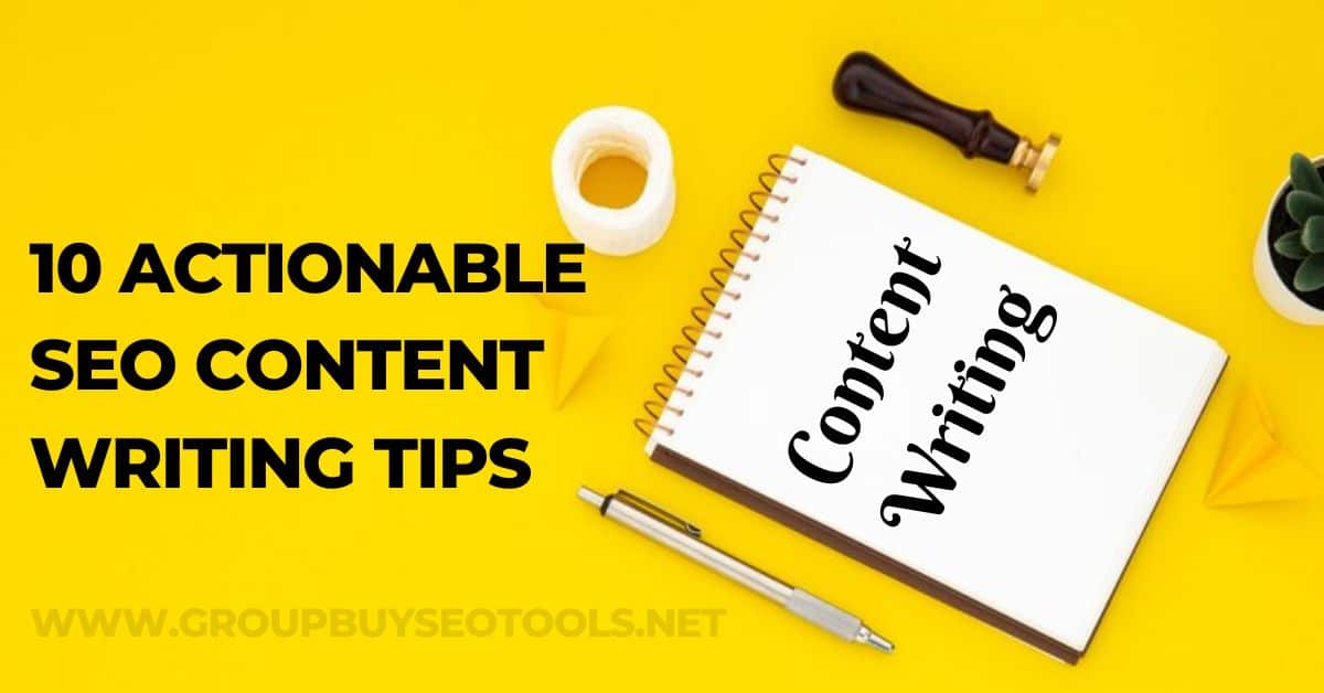 10 Actionable SEO Content Writing Tips To Rank Higher 