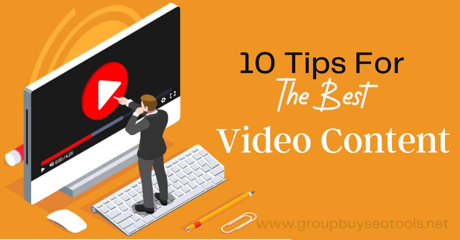 10 Tips For Creating The Best Video Content