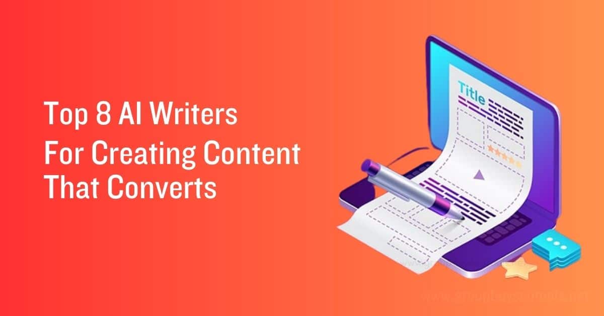 Top 8 AI Writers For Creating Content That Converts 