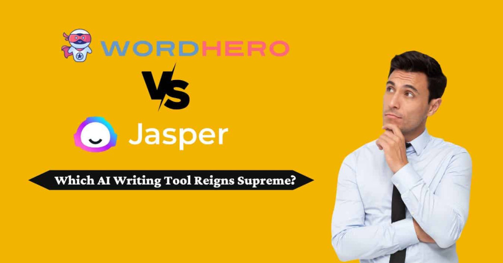 WordHero vs Jasper Which AI Writing Tool Reigns Supreme