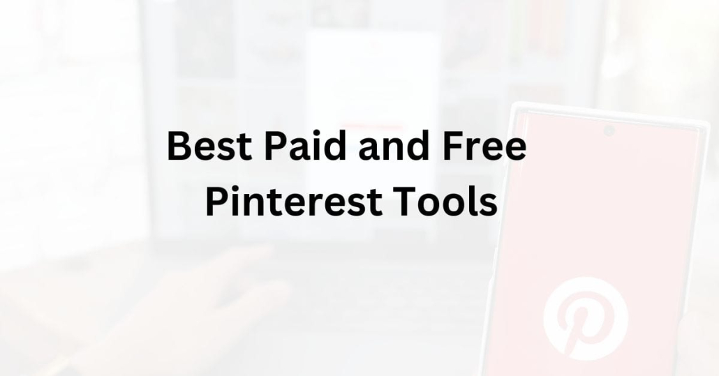 Best Paid and Free Pinterest Tools