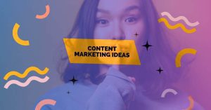 Content Marketing Ideas