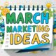 March Marketing Ideas 10+ Creative Ideas