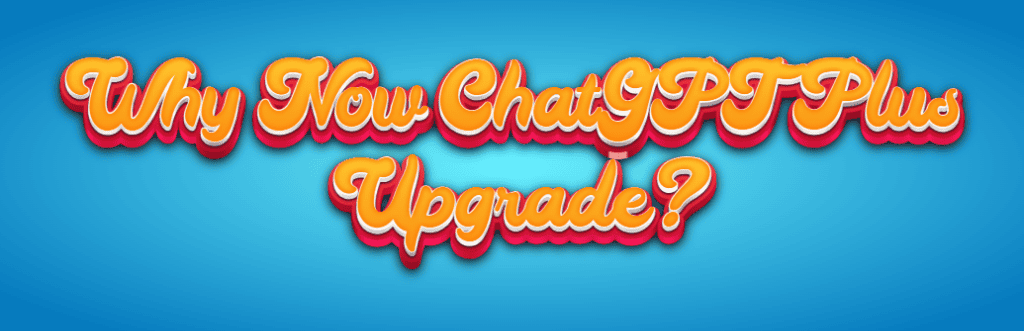 Why upgrade to ChatGPT Plus now – Benefits of faster responses