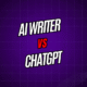 AI Writer vs. ChatGPT