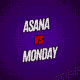 Asana vs. Monday
