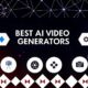 Best AI Video Generators