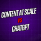 Content at Scale vs. ChatGPT