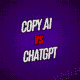 Copy.ai vs. ChatGPT