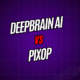 DeepBrain AI vs. Pixop
