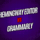 Hemingway Editor vs. Grammarly