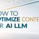 How to optimize content for AI LLM