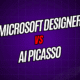 Microsoft Designer vs. AI Picasso