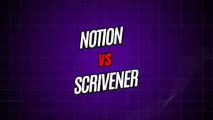 Notion vs. Scrivener