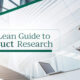 The Lean Guide to Product Research