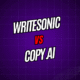 Writesonic vs Copy.ai