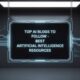 Top AI Blogs to Follow - Best Artificial Intelligence Resources