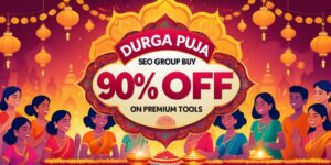 Durga Puja SEO Group Buy Sale – Grab 90% OFF on Premium Tools