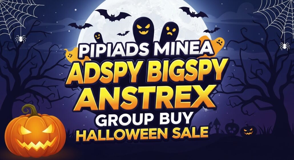 Pipiads Minea Adspy Bigspy Anstrex Group Buy Halloween Sale