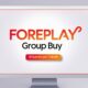 Foreplay Group Buy