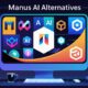 Manus AI Alternatives: Best Options for an Enhanced AI Experience