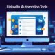 Best LinkedIn Automation Tools