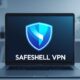 How to Set Up and Use SafeShell VPN Easily